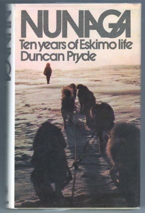 Item #000012533 Nunaga; Ten Years of Eskimo Life. Duncan Pryde