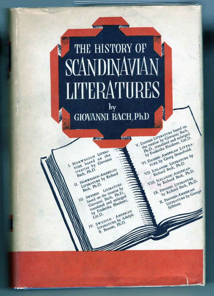 Item #000012548 The History of the Scandinavian Literatures; A Survey of the Literatures of Norway, Sweden, Denmark, Iceland and Finland ... and Selected Bibliographies. Giovanni Bach, Richard Beck, Adolph B. Benson, Axel Johan Uppvall.