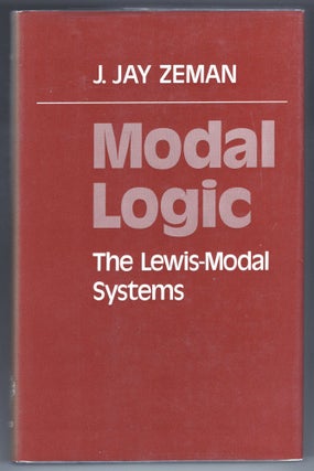 Item #000012556 Modal Logic: The Lewis-Modal Systems. J. Jay Zeman