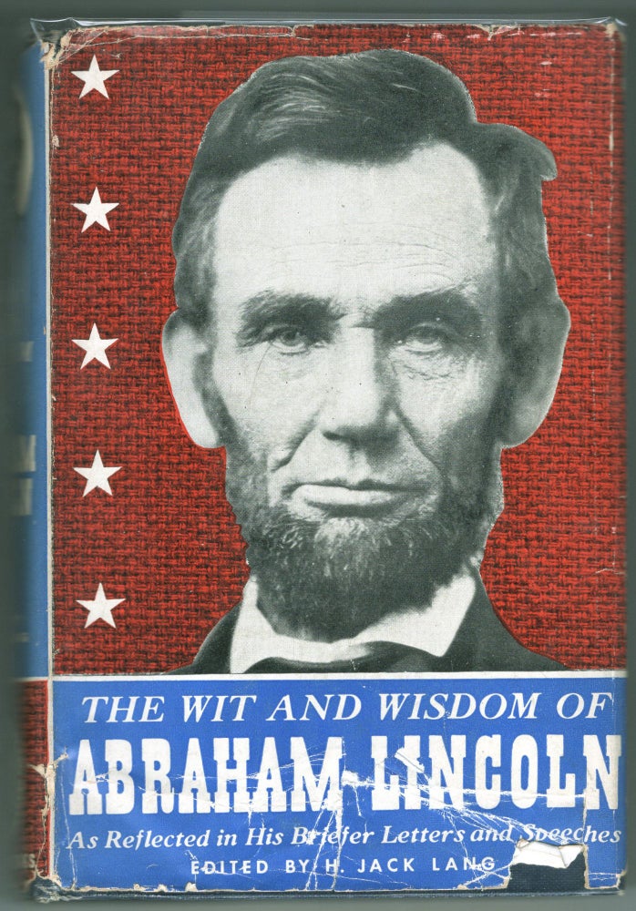 Item #000012559 The Wit and Wisdom of Abraham Lincoln as Reflected in His Briefer Letters and Speeches. Abraham Lincoln.