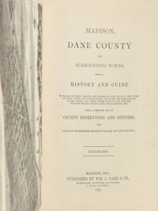 Madison, Dane County and Surrounding Towns; Being a History and Guide