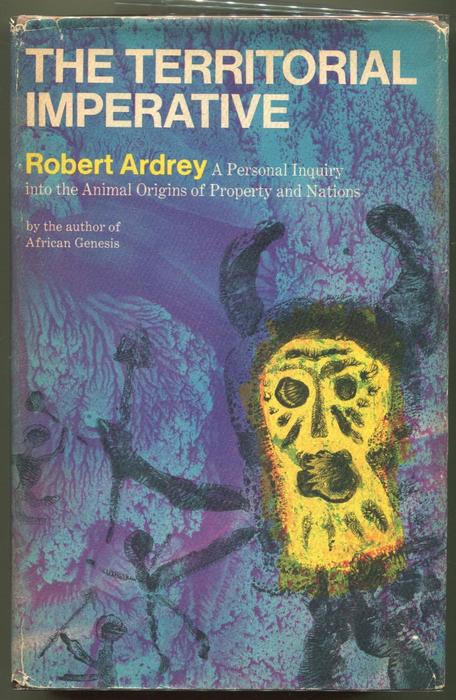 Item #000012572 The Territorial Imperative; A Personal Inquiry into the Animal Origins of Property and Nations. Robert Ardrey.