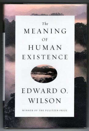 Item #000012591 The Meaning of Human Existence. Edward O. Wilson