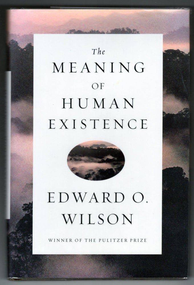 Item #000012591 The Meaning of Human Existence. Edward O. Wilson.