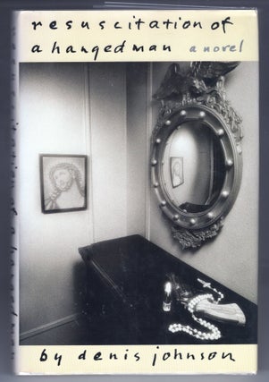 Item #000012592 Resuscitation of a Hanged Man; A Novel. Denis Johnson
