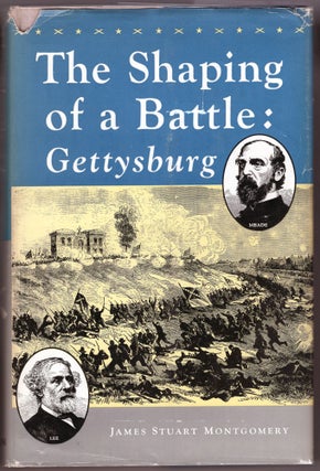 Item #000012614 The Shaping of a Battle: Gettysburg. James Stuart Montgomery