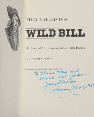 They Called Him Wild Bill; The Life and Adventures of James Butler Hickok