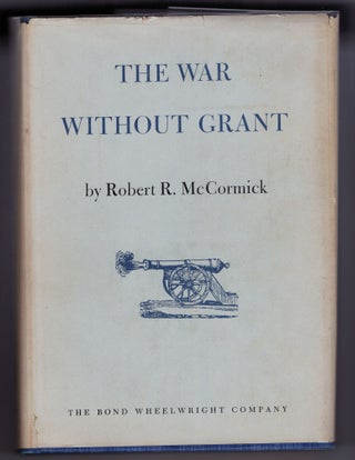 Item #000012654 The War without Grant. Robert R. McCormick