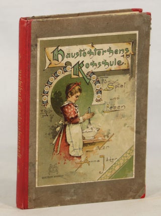 Item #000012721 Haustöchterchens Kochschule für Spiel und Leben [= House Girl's Cooking School...
