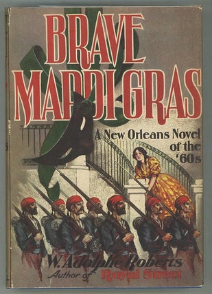 Item #000012740 Brave Mardi Gras; A New Orleans Novel of the '60s. W. Adolphe Roberts