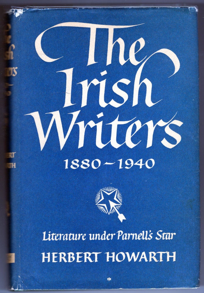 Item #000012780 The Irish Writers 1880-1940; Literature Under Parnell's Star. Herbert Howarth.