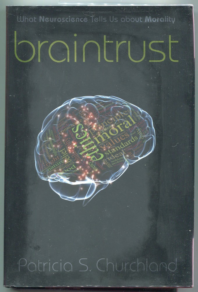 Item #000012810 Braintrust; What Neuroscience Tells Us about Mortality. Patricia S. Churchland.