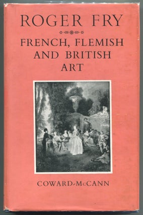 Item #000012813 French, Flemish and British Art. Roger Fry