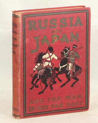 Item #000012819 Russian and Japan and a Complete History of the War in the Far East. Frederic...