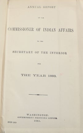 Annual Report of the Commissioner of Indian Affairs to the Secretary of the Interior for the Year 1883
