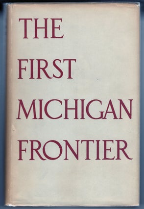 Item #000012890 The First Michigan Frontier. Calvin Goodrich