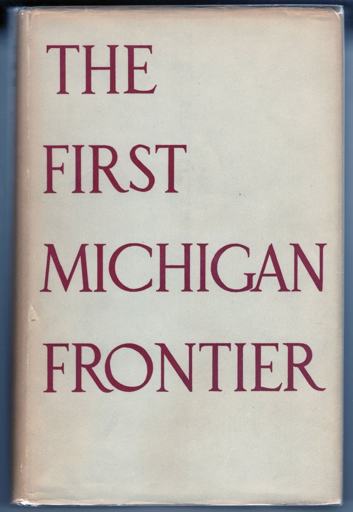Item #000012890 The First Michigan Frontier. Calvin Goodrich.
