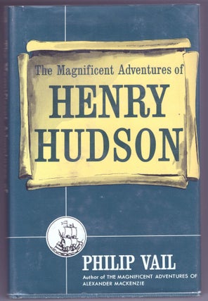 Item #000012891 The Magnificent Adventures of Henry Hudson. Philip Vail