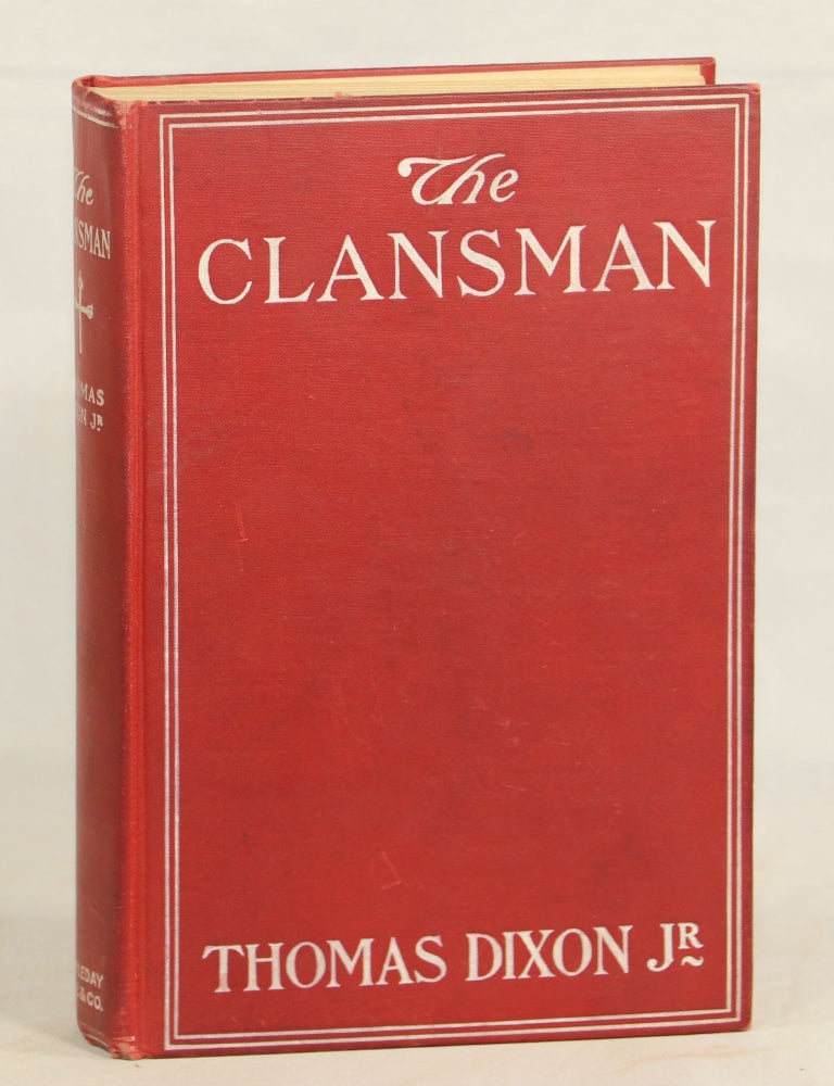 Item #000012893 The Clansman; An Historical Romance of the Ku Klux Klan. Thomas Dixon Jr.
