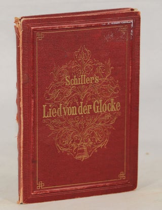 Item #000012894 Schiller's Lied von der Glocke [= Schiller's Song of the Bell]. A. Müller,...