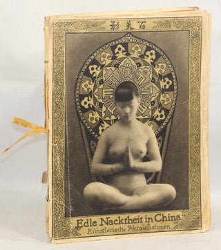 Item #000012896 Edle Nacktheit in China [= Noble Nudity in China]; Kunstlerische Aktaufnahmen [=...
