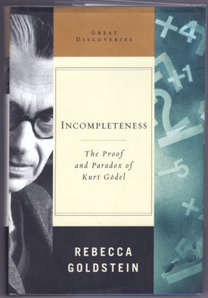 Item #000012913 Incompleteness; The Proof and Paradox of Kurt Göedel. Rebecca Goldstein