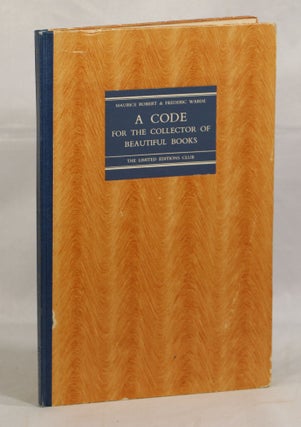 Item #000012928 A Code for the Collector of Beautiful Books. Maurice Robert, Frederic Warde