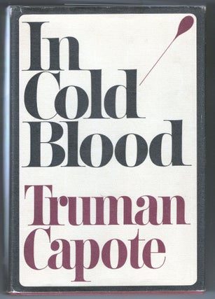 Item #000012938 In Cold Blood; A True Account of a Multiple Murder and its Consequences. Truman...