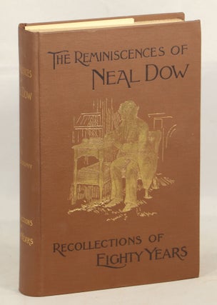 Item #000012985 The Reminiscences of Neal Dow; Recollections of Eighty Years. Neal Dow
