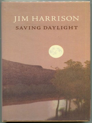 Item #000012991 Saving Daylight. Jim Harrison