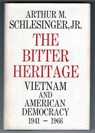 Item #000013023 The Bitter Heritage; Vietnam and American Democracy 1941-1966. Arthur M....