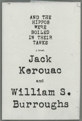Item #000013043 And the Hippos Were Boiled in Their Tanks. William S. Burroughs, Jack Kerouac