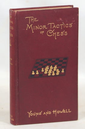 Item #000013059 The Minor Tactics of Chess; A Treatise on the Deployment of the Forces in...