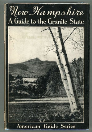 Item #000013066 New Hampshire; A Guide to the Granite State. Workers of the Federal Writer's...