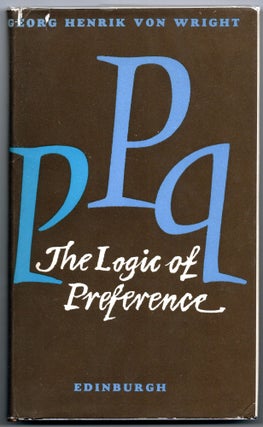 Item #000013076 The Logic of Preference; An Essay. George Henrik Von Wright