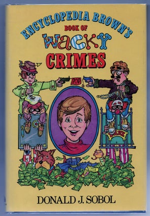 Item #000013082 Encyclopedia Brown's Book of Wacky Crimes. Donald J. Sobol