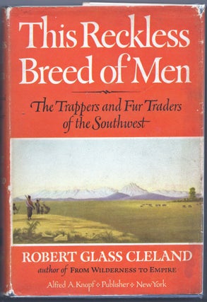 Item #000013085 This Reckless Breed of Men; The Trappers and Fur Traders of the Southwest. Robert...