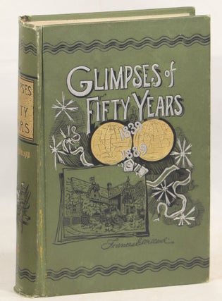 Item #000013087 Glimpses of Fifty Years; The Autobiography of an American Woman. Frances E....
