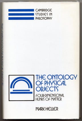 Item #000013098 The Ontology of Physical Objects: Four-Dimensional Hunks of Matter. Mark Heller