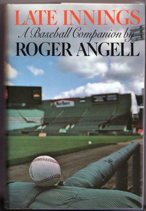 Item #000013100 Late Innings; A Baseball Companion. Roger Angell