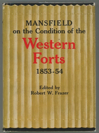 Item #000013127 Mansfield on the Condition of the Western Forts 1853-54. Colonel Joseph K. F...