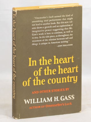 Item #000013134 In the Heart of the Heart of the Country; And Other Stories. William H. Gass