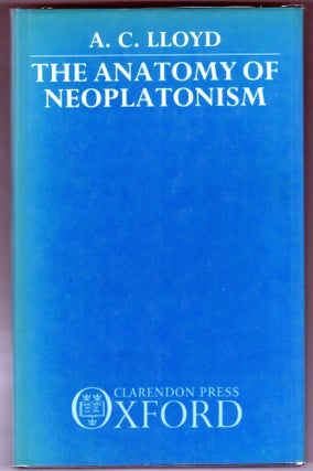 Item #000013147 The Anatomy of Neoplatonism. A. C. Lloyd