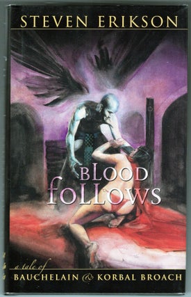 Item #000013151 Blood Follows; A Tale of Bauchelain & Korbal Broach. Steven Erikson