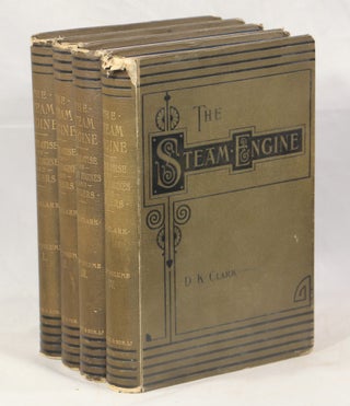 Item #000013166 The Steam Engine: A Treatise on Steam Engines and Boilers. Daniel Kinnear Clark