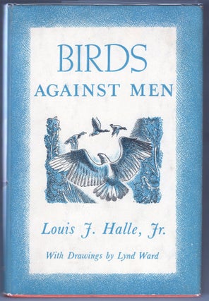 Item #000013202 Birds Against Men. Louis J. Halle Jr