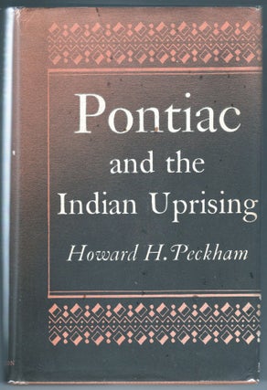 Item #000013203 Pontiac and the Indian Uprising. Howard H. Peckham