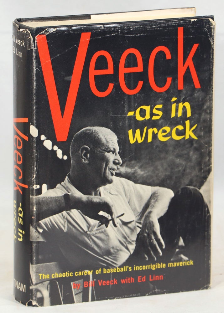 Veeck - As in Wreck; The Autobiography of Bill Veeck. Bill Veeck, Ed Linn.