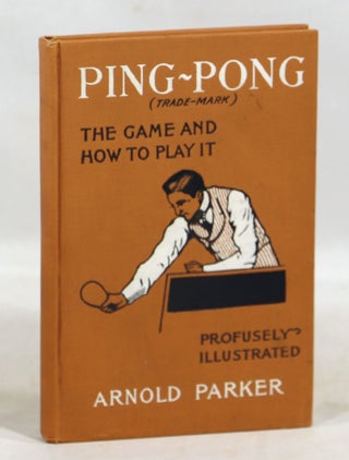 Item #000013215 Ping-Pong; The Game of Parlor Tennis and How to Play It. Arnold Parker