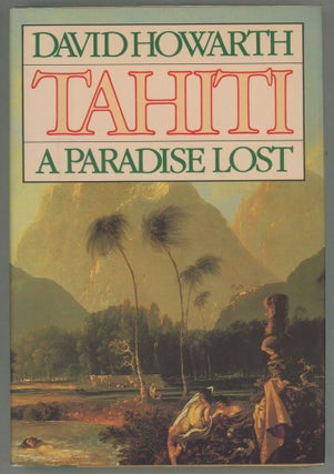 Item #000013230 Tahiti; A Paradise Lost. David Howarth